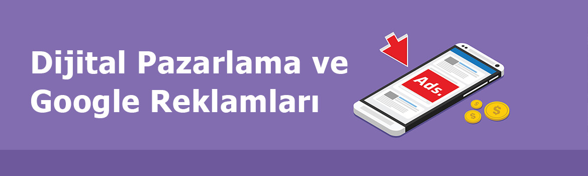 Dijital Pazarlama: Google Reklamları Fiyatları