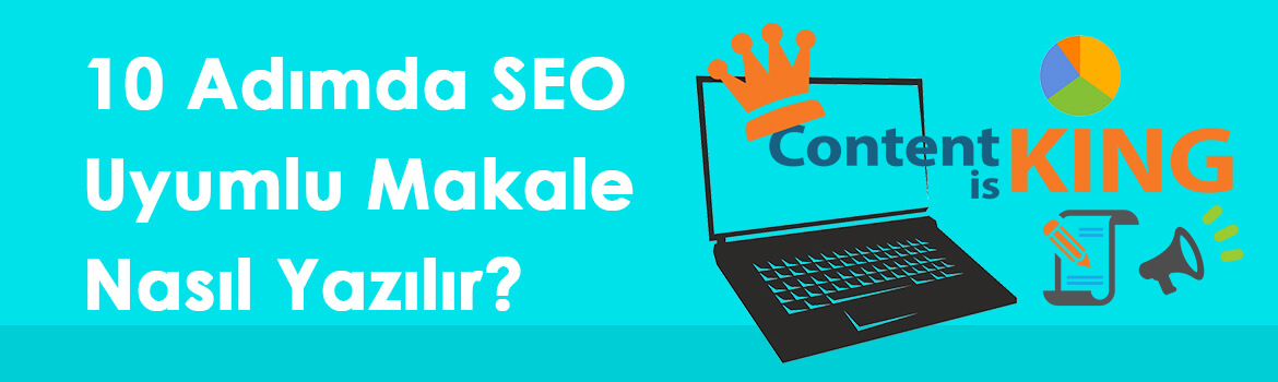 10 Adımda SEO Uyumlu Makale Nasıl Yazılır?