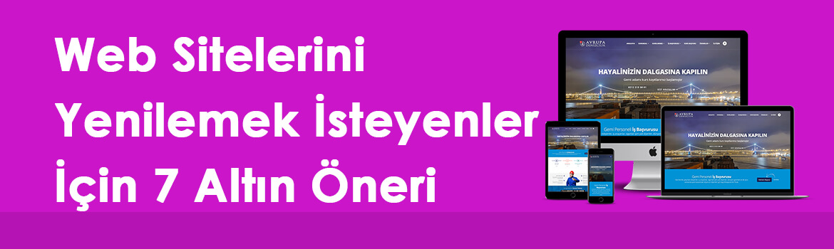 Web Sitesini Yenilemek İsteyenler İçin 7 Altın Öneri